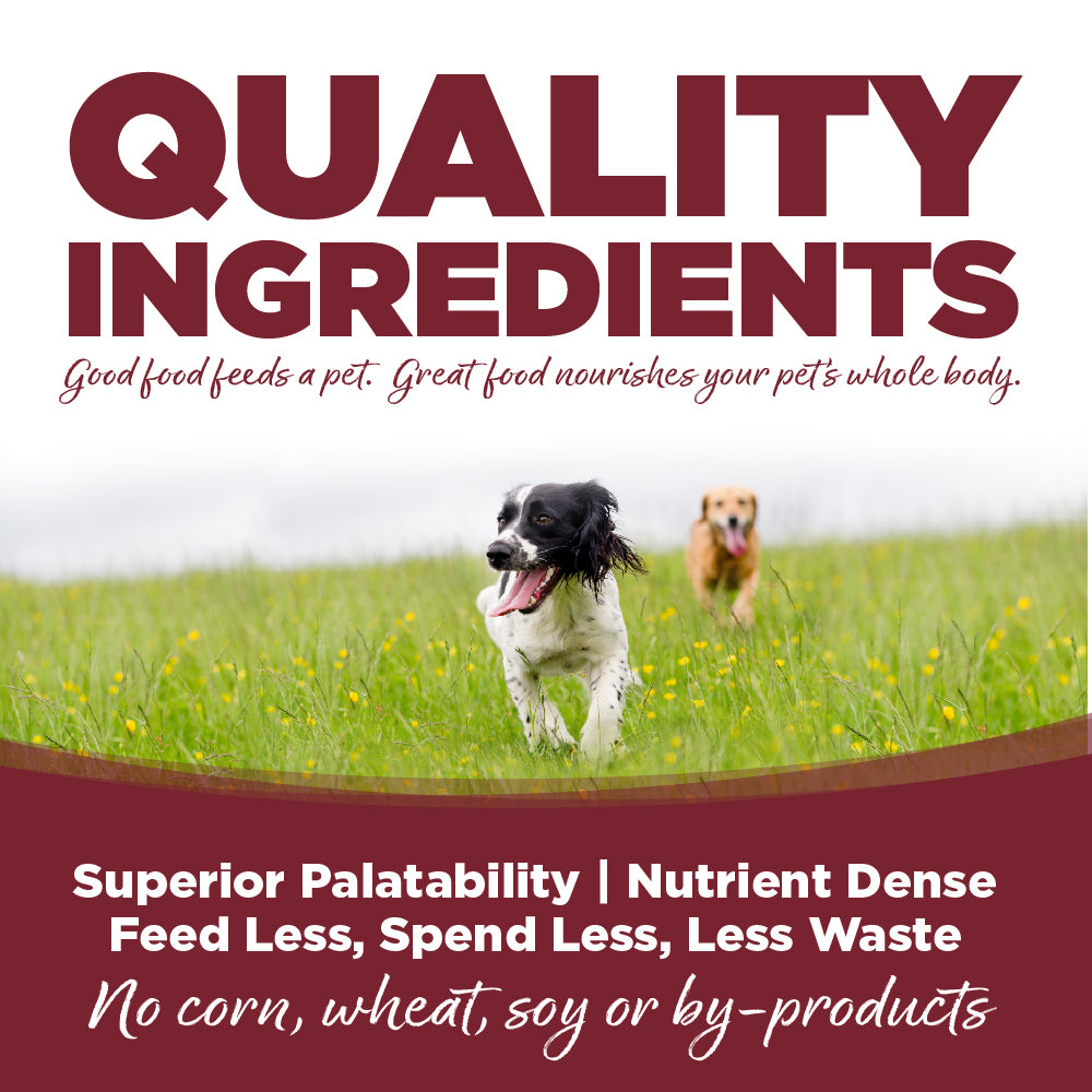 Quality Ingredients: Superior Palatability & Nutrient Dense – Feed less, spend less, less waste. No corn, wheat, soy or by-products.