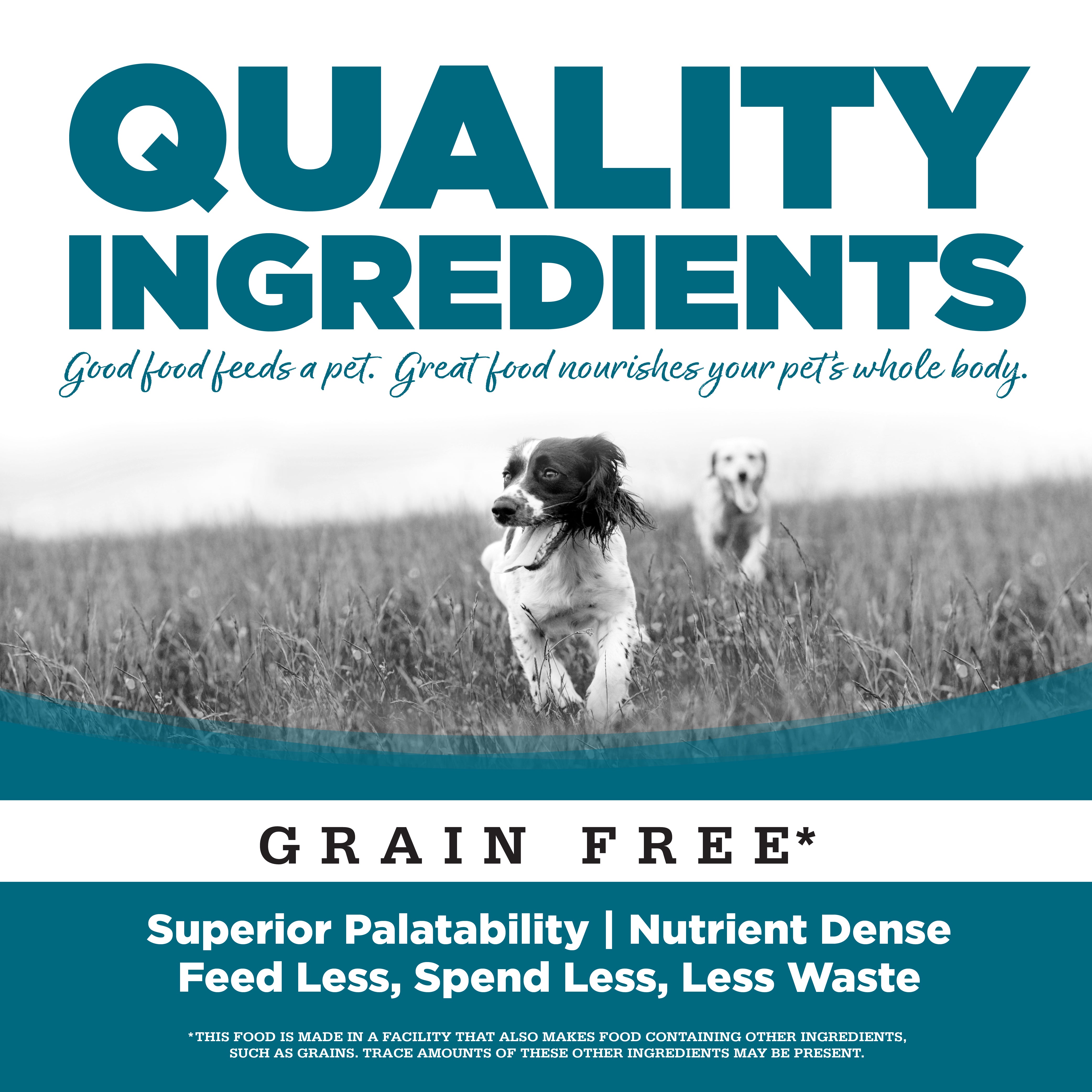 Quality Ingredients - Superior Palatability, Nutrient Dense