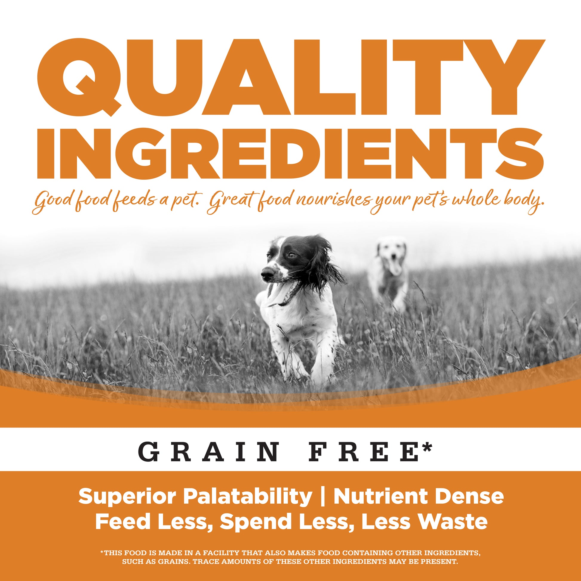 Quality Ingredients - Superior Palatability, Nutrient Dense