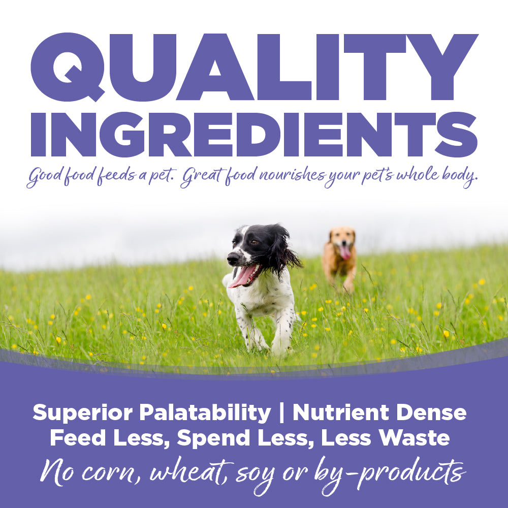 Quality Ingredients: Superior Palatability & Nutrient Dense – Feed less, spend less, less waste. No corn, wheat, soy or by-products.