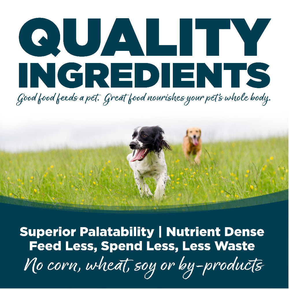 Quality Ingredients: Superior Palatability & Nutrient Dense – Feed less, spend less, less waste. No corn, wheat, soy or by-products.